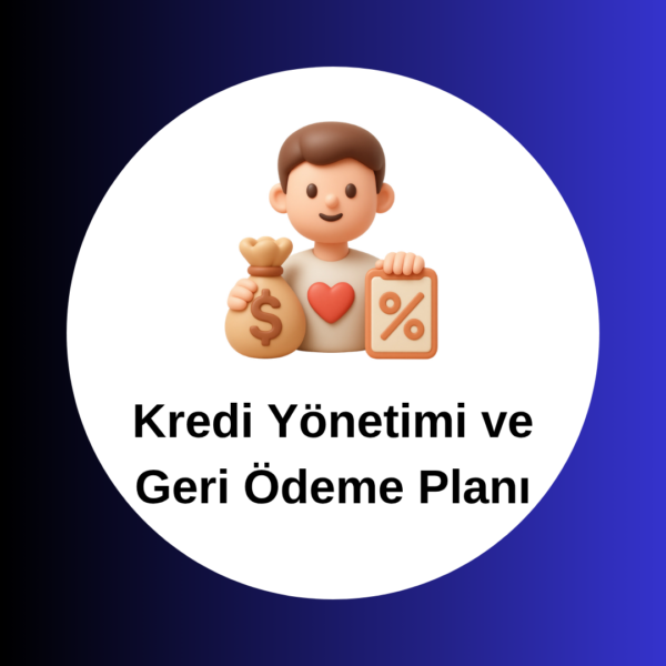 Kredi Yönetimi ve Geri Ödeme Planı